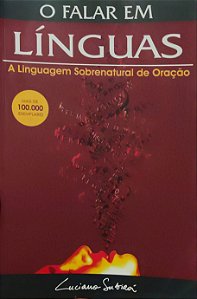 O Falar em Línguas - A linguagem Sobrenatural de Oração - Luciano Subirá