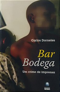 Bar Bodega - Um Crime de Imprensa - Carlos Dorneles