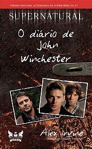 Supernatural - O Diário de John Winchester - Alex Irvine