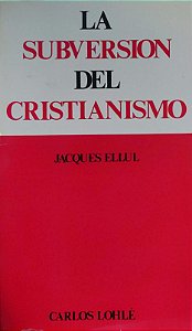 La Subversion Del Cristianismo - Jacques Ellul