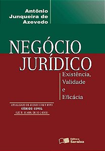 Negócio Jurídico - Existência, Validade e Eficácia - Antônio Junqueira de Azevedo