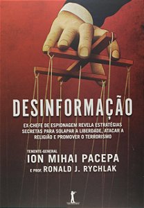 Desinformação - Ion Mihai Pacepa; Ronald J. Rychlak