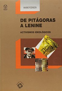 De Pitágoras a Lenine - Activismos Ideológicos - Maxime Rodinson