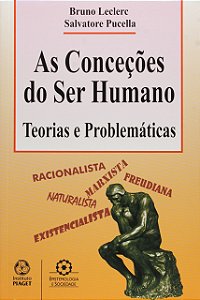 As Conceções do Ser Humano - Teorias e Problemáticas - Bruno Leclerc; Salvatore Pucella