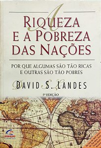 A Riqueza e a Pobreza das Nações - David S. Landes