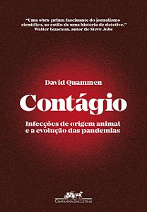 Contágio - Infecções de Origem Animal e a Evolução das Pandemias - David Quammen