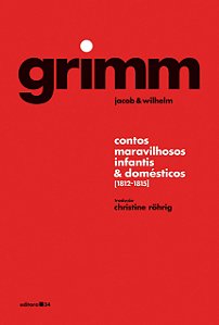 Grimm - Contos Maravilhosos Infantis e Domésticos [1812-1815] - Jacob Grimm; Wilhelm Grimm
