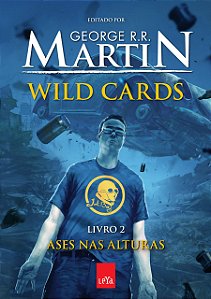 Wild Cards - Volume 2 - Ases nas Alturas - George R. R. Martin