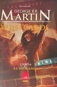 Wild Cards - Volume 6 - Ás na Manga - George R. R. Martin