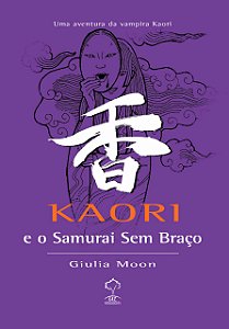 Kaori e o Samurai Sem Braço - Giulia Moon