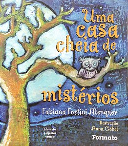 Uma Casa Cheia de Mistérios - Fabiana Fortini Alenquer; Anna Gobel