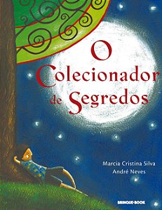 O Colecionador de Segredos - Marcia Cristina Silva; André Neves