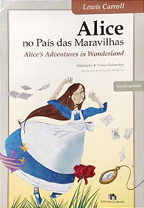 Alice no País das Maravilhas - Alice's Adventures in Wonderland - Lewis Carroll; (Telma Guimarães)(Edição Bilíngue)