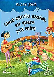 Uma escola assim, eu quero pra mim - Elias José