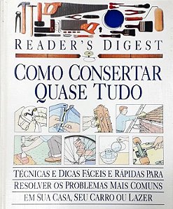 Como Consertar Quase Tudo - Reader's Digest