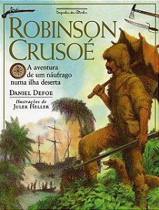 Robinson Crusoé - A Aventura de um Náufrago numa Ilha Deserta - Daniel Defoe