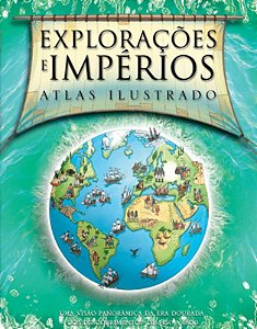 Explorações e Impérios - Atlas Ilustrado - Simon Adams