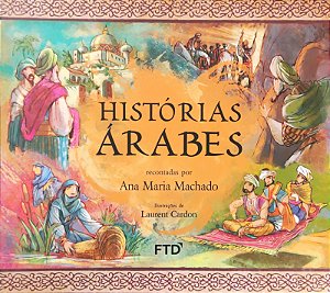 Histórias Árabes - Ana Maria Machado; Laurent Cardon