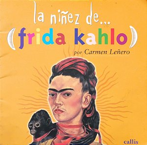 La Niñez de... Frida Kahlo - Carmen Leñero