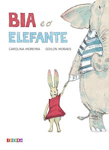 Bia e o Elefante - Carolina Moreyra; Odilon Moraes