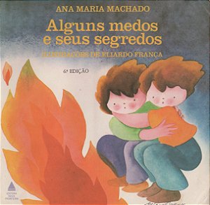 Alguns Medos e Seus Segredos - Ana Maria Machado; Eliardo França