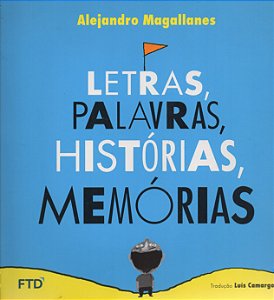 Letras, Palavras, Histórias, Memórias - Alejandro Magallanes