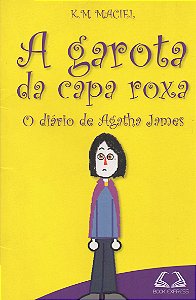 A Garota da Capa Roxa - O Diário de Agatha James - K. M. Maciel