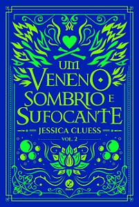 Uma Sombra Ardente e Brilhante - Volume 2 - Um Veneno Sombrio e Sufocante - Jessica Clues