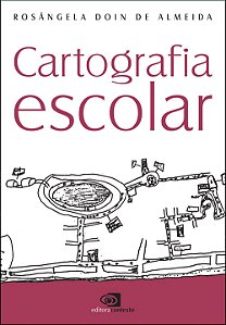 Cartografia Escolar - Rosângela Doin de Almeida; Vários Autores