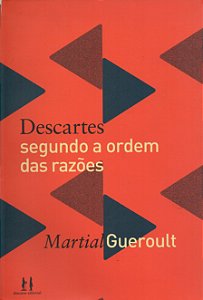 Descartes Segundo a Ordem das Razões - Martial Gueroult