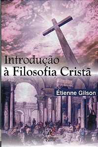 Introdução à Filosofia Cristã - Étienne Gilson