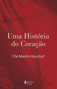 Uma História do Coração - Ole Martin Hoystad