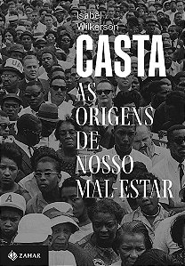 Casta - As Origens de Nosso Mal Estar - Isabel WIlkerson