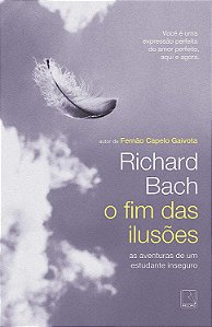 O Fim das Ilusões - As Aventuras de um Estudante Inseguro - Richard Bach