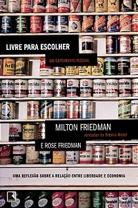 Livre para Escolher - Um Depoimento Pessoal - Milton Friedman; Rose Friedman