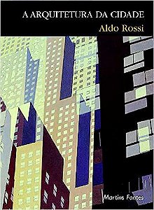 A Arquitetura da Cidade - Aldo Rossi