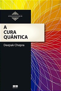 A Cura Quântica - Deepak Chopra