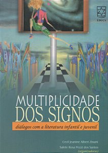 Multiplicidade dos Signos - Diálogos com a Literatura Infantil e Juvenil - Cecil Zinani; Salete dos Santos