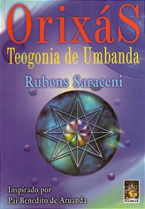 Orixás - Teogonia de Umbanda - Rubens Saraceni