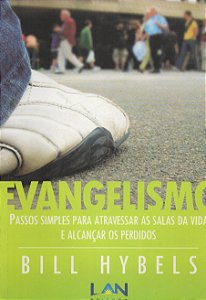 Evangelismo - Passos Simples para Atravessar as Salas da Vida e Alcançar os Perdidos - Bill Hybels
