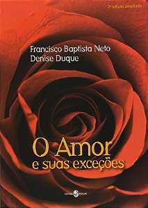 Amor e suas Exceções - Francisco Neto; Denise Duque