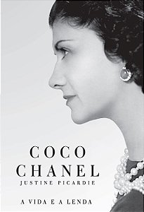 Coco Chanel - A Vida e a Lenda - Justine Picardie