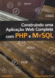 Construindo uma Aplicação web Completa com PHP e MySQL - William Pereira Alves