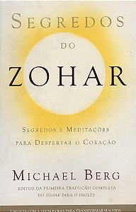 Os Segredos do Zohar - Histórias e Meditações para Despertar o Coração - Michael Berg