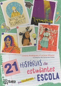 21 Histórias de Estudantes que Mudaram a Escola - Cinthia Rodrigues; Luciana Alvarez; Fernanda Ozilak