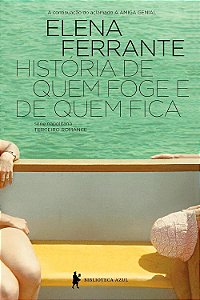 Série Napolitana - Volume 3 - História de Quem Foge e de Quem Fica - Elena Ferrante