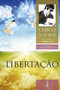 Libertação - Francisco Cândido Xavier (André Luiz)