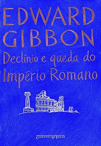 Declínio e Queda do Império Romano - Edward Gibbon