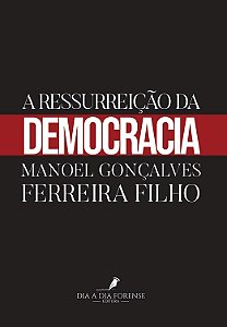A Ressurreição da Democracia - Manoel Gonçalves Ferreira Filho