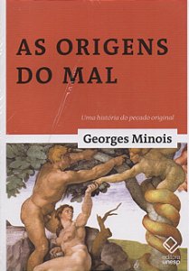 As Origens do Mal - Uma História do Pecado Original - Georges Minois